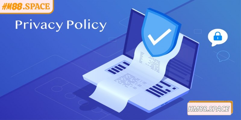 Chính sách bảo mật Hm88 cam kết bảo vệ quyền lợi, minh bạch trong thu thập