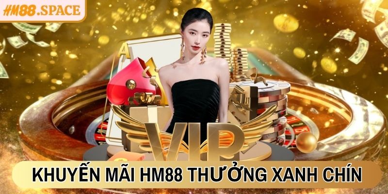Khuyến mãi tại HM88 với cơ hội nhận thưởng xanh chín