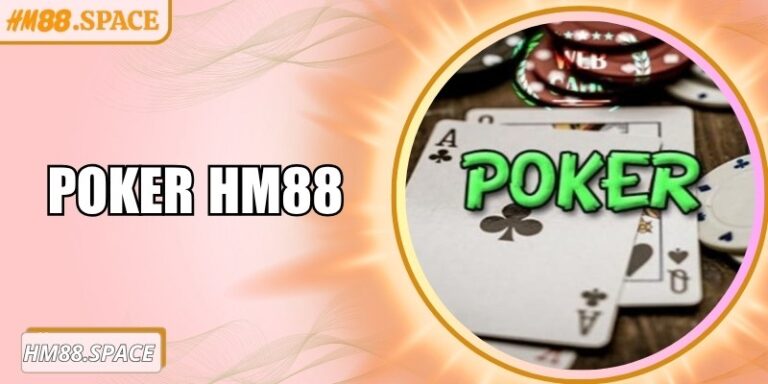 Poker Hm88 trải nghiệm đỉnh cao với bàn cược đa dạng
