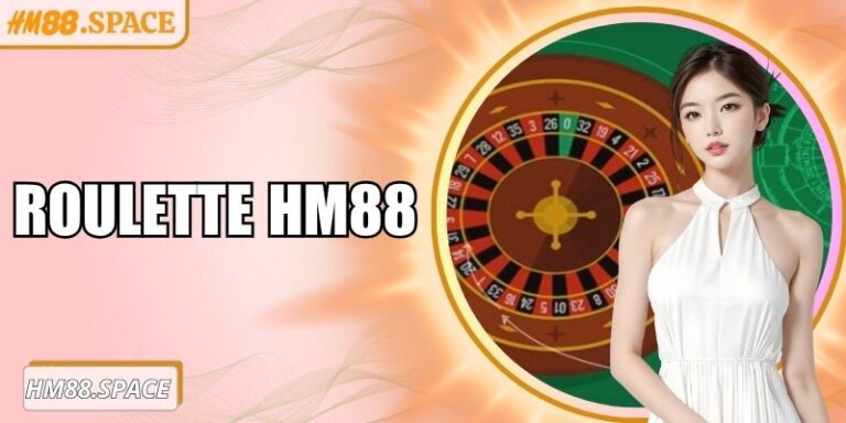 Roulette Hm88 trò chơi quay số trực tuyến với cơ hội thắng
